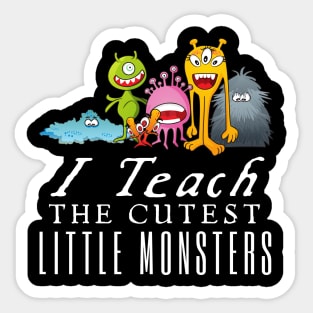 I Teach The Cutest Little Monsters Sticker